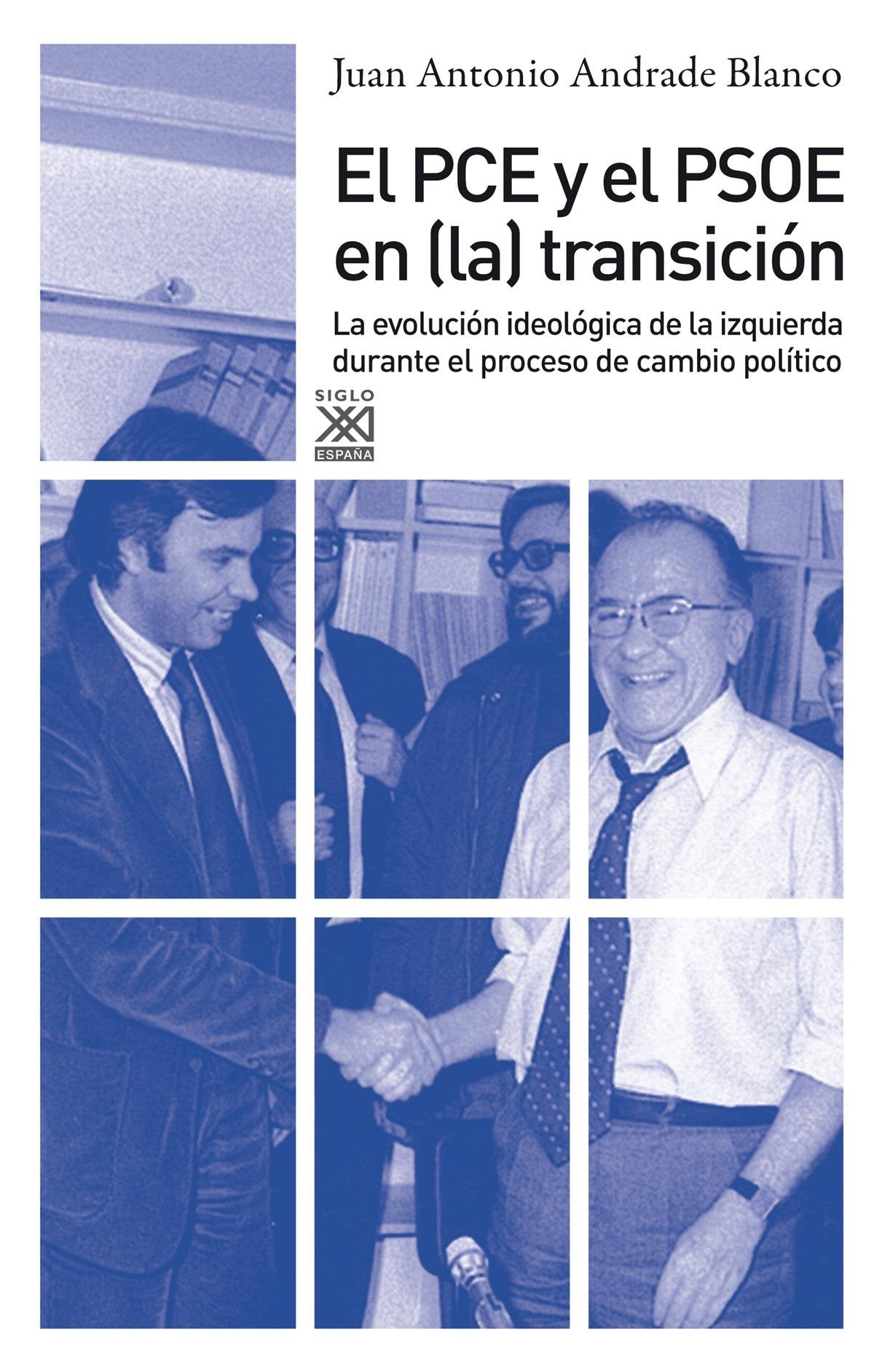El PCE y el PSOE en la Transición: La evolución ideológica de la izquierda durante el proceso de cambio político (Siglo XXI de España General)