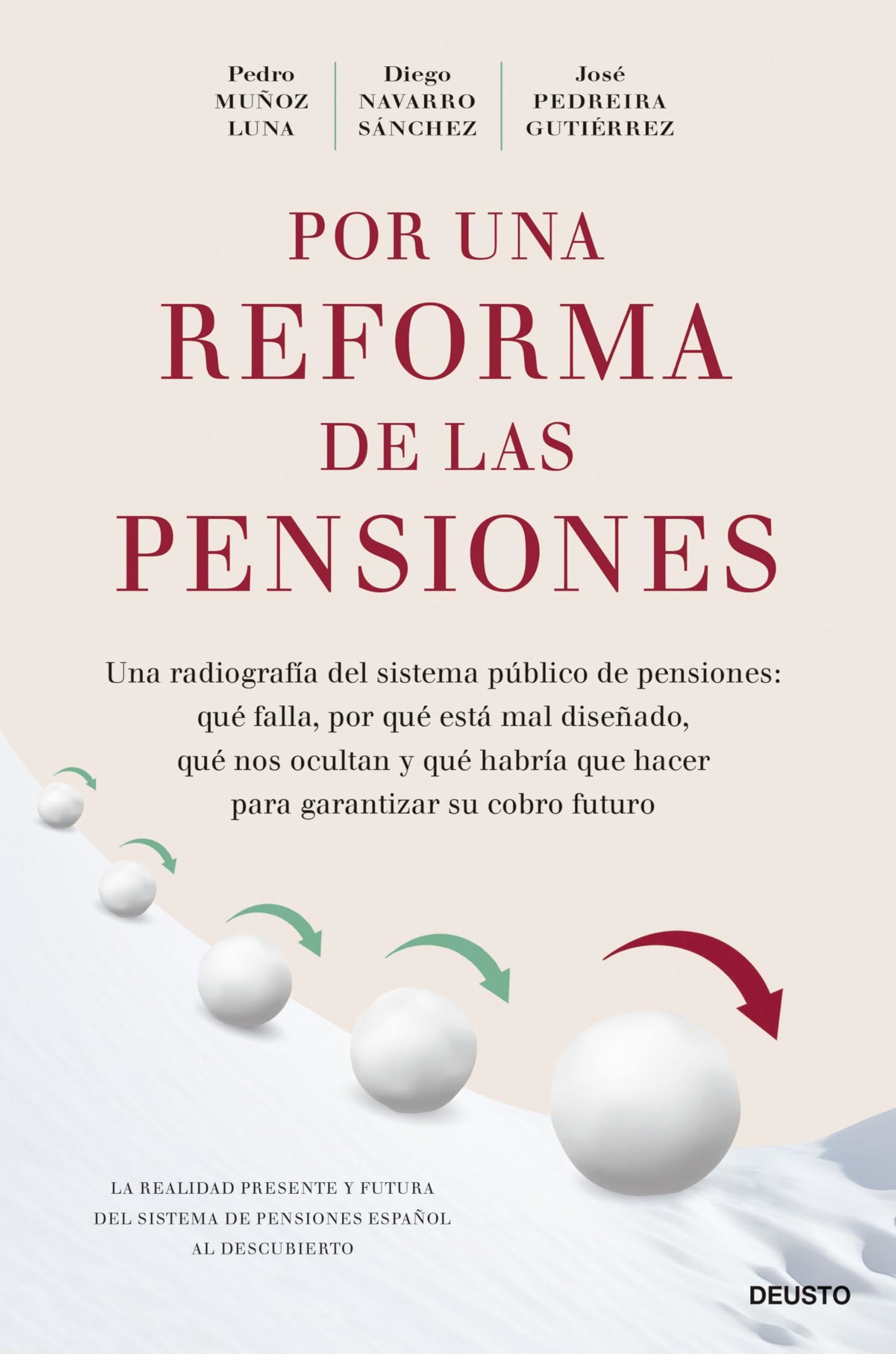 Por una reforma de las pensiones: Una radiografía del sistema público de pensiones: qué falla, por qué está mal diseñado, qué nos ocultan y qué habría ... para garantizar su cobro futuro (Deusto)