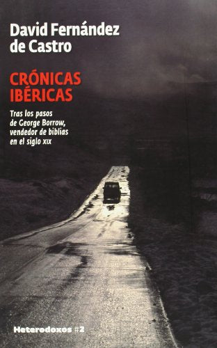 Crónicas Ibéricas: Tras los pasos de George Borrow, vendedor de biblias en el siglo XIX (HETERODOXOS)
