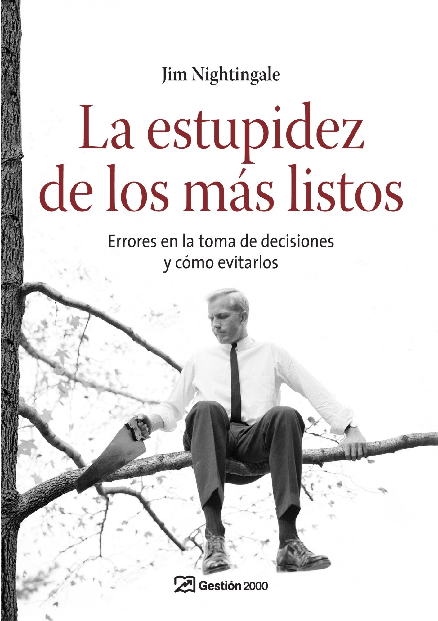 La estupidez de los más listos: Errores en la toma de decisiones y cómo evitarlo: 1 (MANAGEMENT)