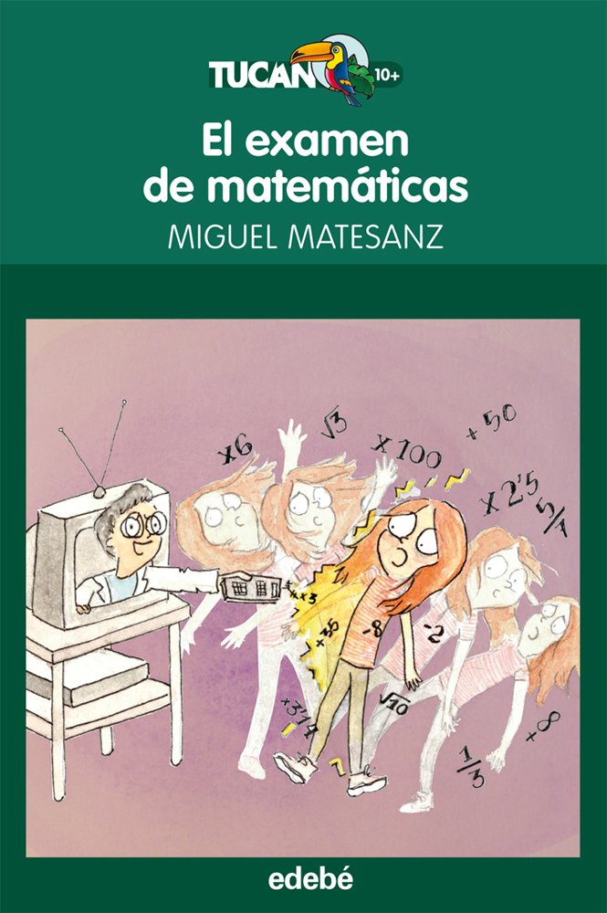 EL EXAMEN DE MATEMÁTICAS, DE MIGUEL MATESANZ: 48 (Tucán verde)