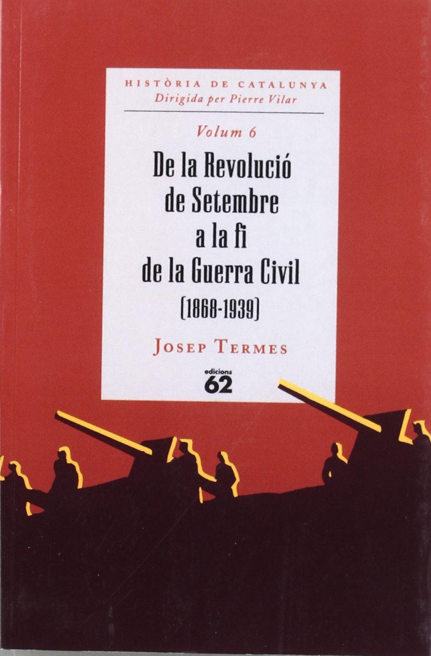 De la Revolució de Setembre a la fi de la Guerra Civil (1868-1939) (HISTORIA DE CATALUNYA (BUTXACA)