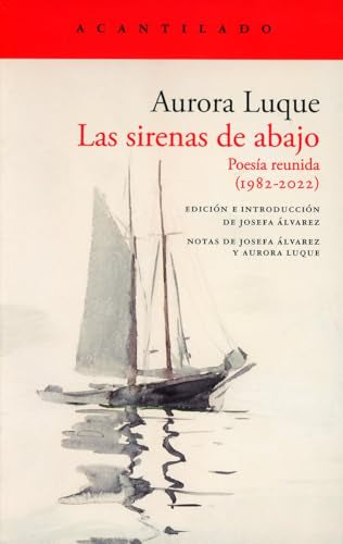 Las sirenas de abajo: Poesía reunida (1982-2022): 461 (El Acantilado)