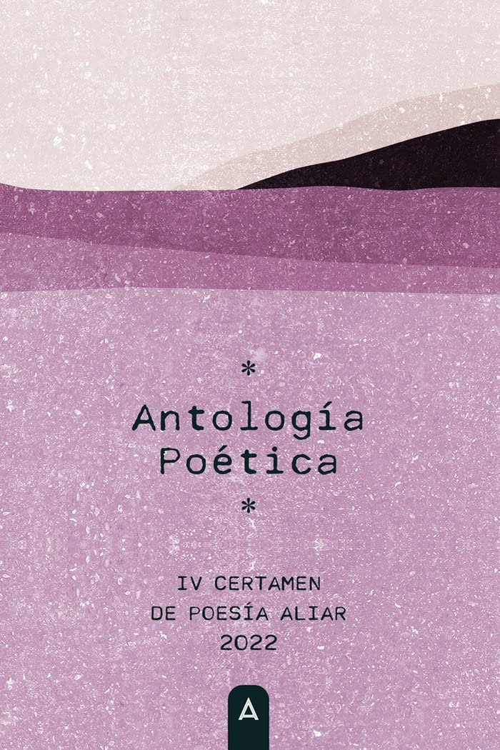 IV Certamen de Poesía Aliar: Antología Poética