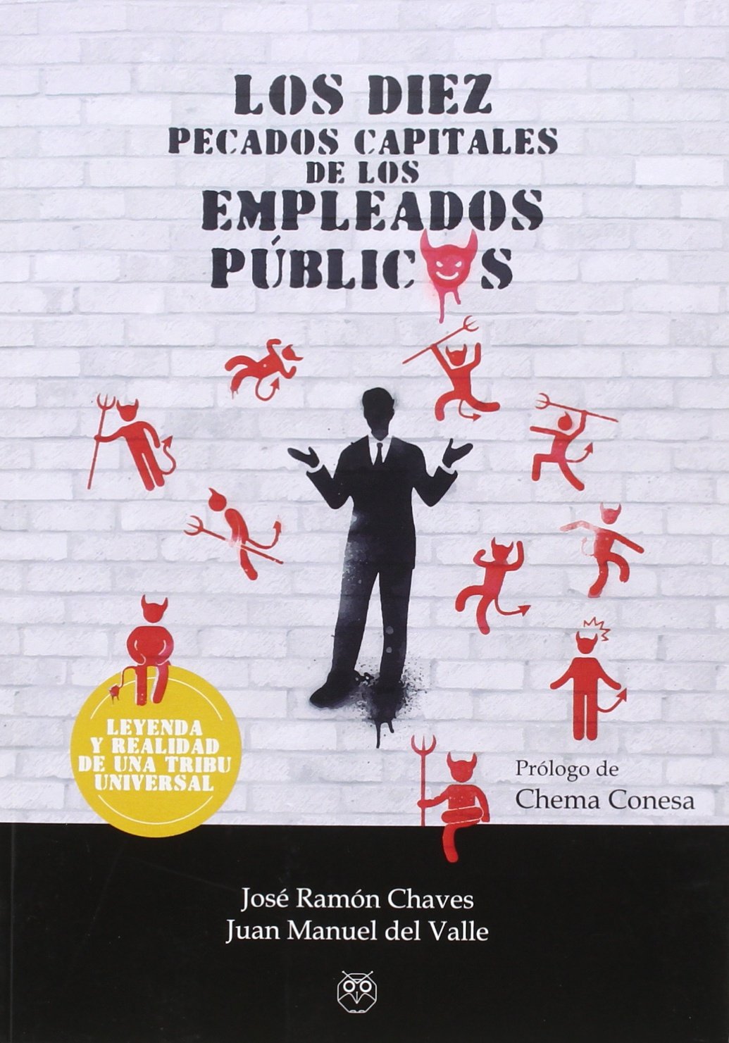Los diez pecados capitales de los empleados públicos: Leyenda y realidad de una tribu universal (SIN COLECCION)