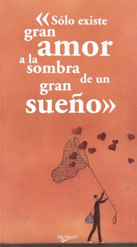 Solo existe gran amor a la sombra de un gran sueño