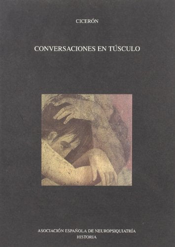 CONVERSACIONES EN TUSCULO (PSIQUIATRIA-PSICOLOGIA)