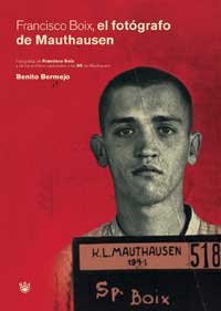 Francisco boix: fotografo de mauthausen: 012 (Ensayo y Biografía)