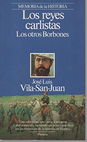 Los Reyes carlistas. los otros borbones (Memoria de la historia)