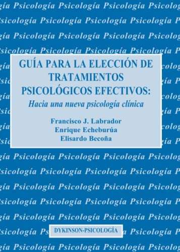 Guía Para La Elección De Tratamientos Psicológicos Efectivos: hacia una nueva psicología (Dykinson-Psicología)