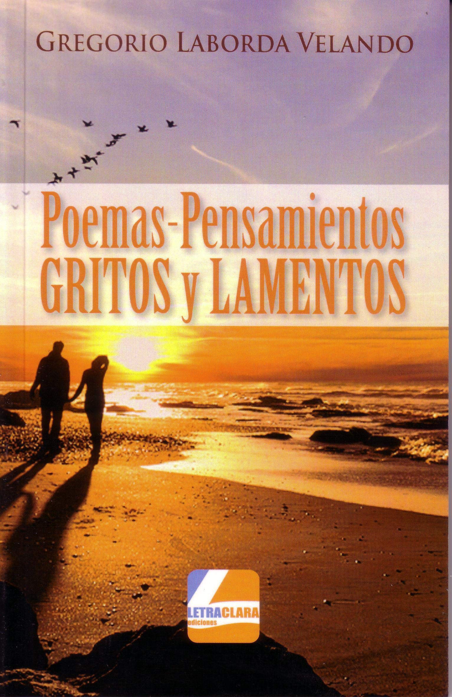 POEMAS-PENSAMIENTOS GRITOS Y LAMENTOS