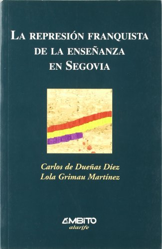 La Represion Franquista de La Ense~nanza En Segovia