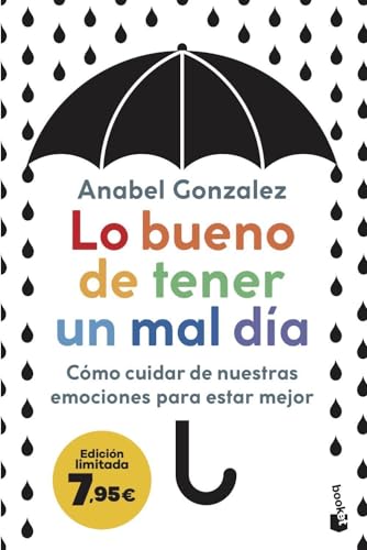 Lo bueno de tener un mal día: Cómo cuidar de nuestras emociones para estar mejor (Colección Especial)