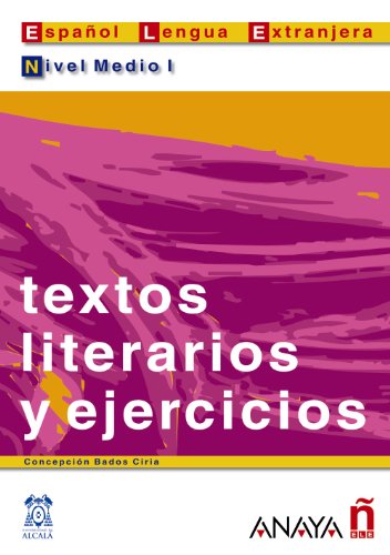 Textos literarios y ejercicios. Nivel medio I: Vol. 1