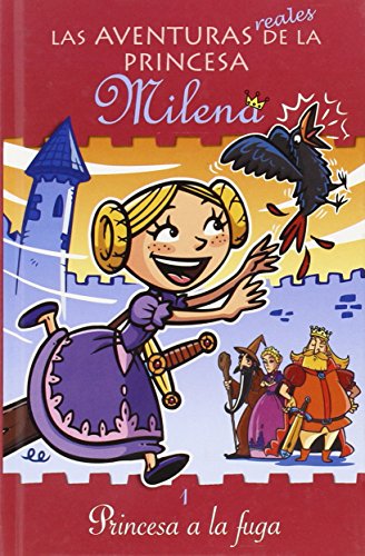 Las Aventuras Reales de la Princesa Milena: Princesa a la Fuga (Escritura Desatada)