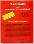 EL ABOGADO EN LA COMUNIDAD DE PROPIETARIOS. Derechos y deberes. Manual practico juridico (nueva legislacion)