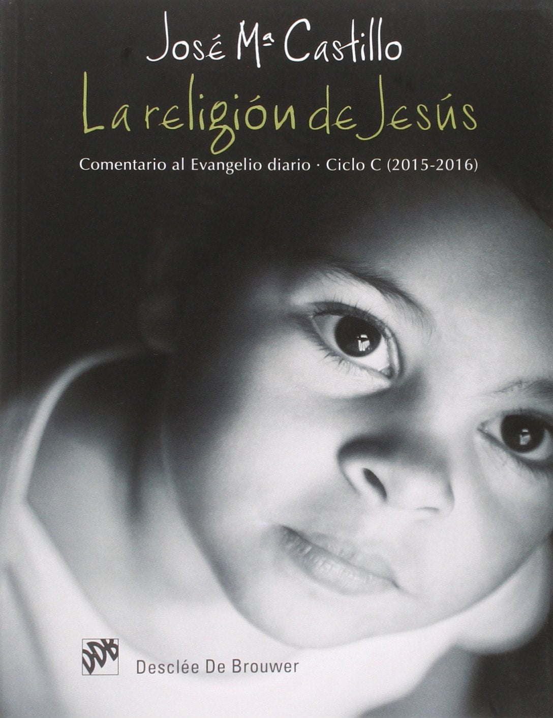 La religión de Jesús. Comentario al Evangelio diario. Ciclo C (2015-2016) (SIN COLECCION)
