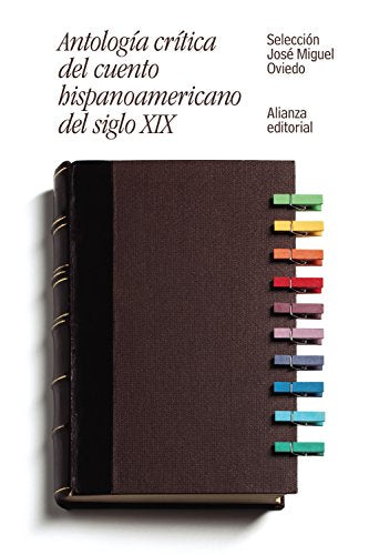 Antología crítica del cuento hispanoamericano del siglo XIX: Del romanticismo al criollismo (El libro de bolsillo - Literatura)