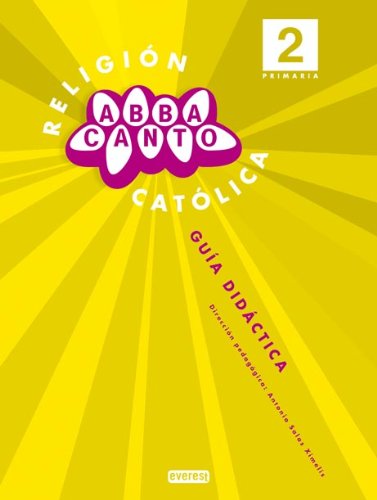 Religión Católica. Abbacanto. 2º Primaria. Guía Didáctica (Proyecto Abbacanto)