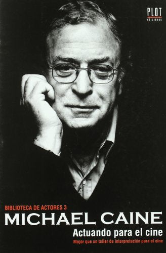 Michael Caine: Actuando para el cine: 3 (Biblioteca de actores)