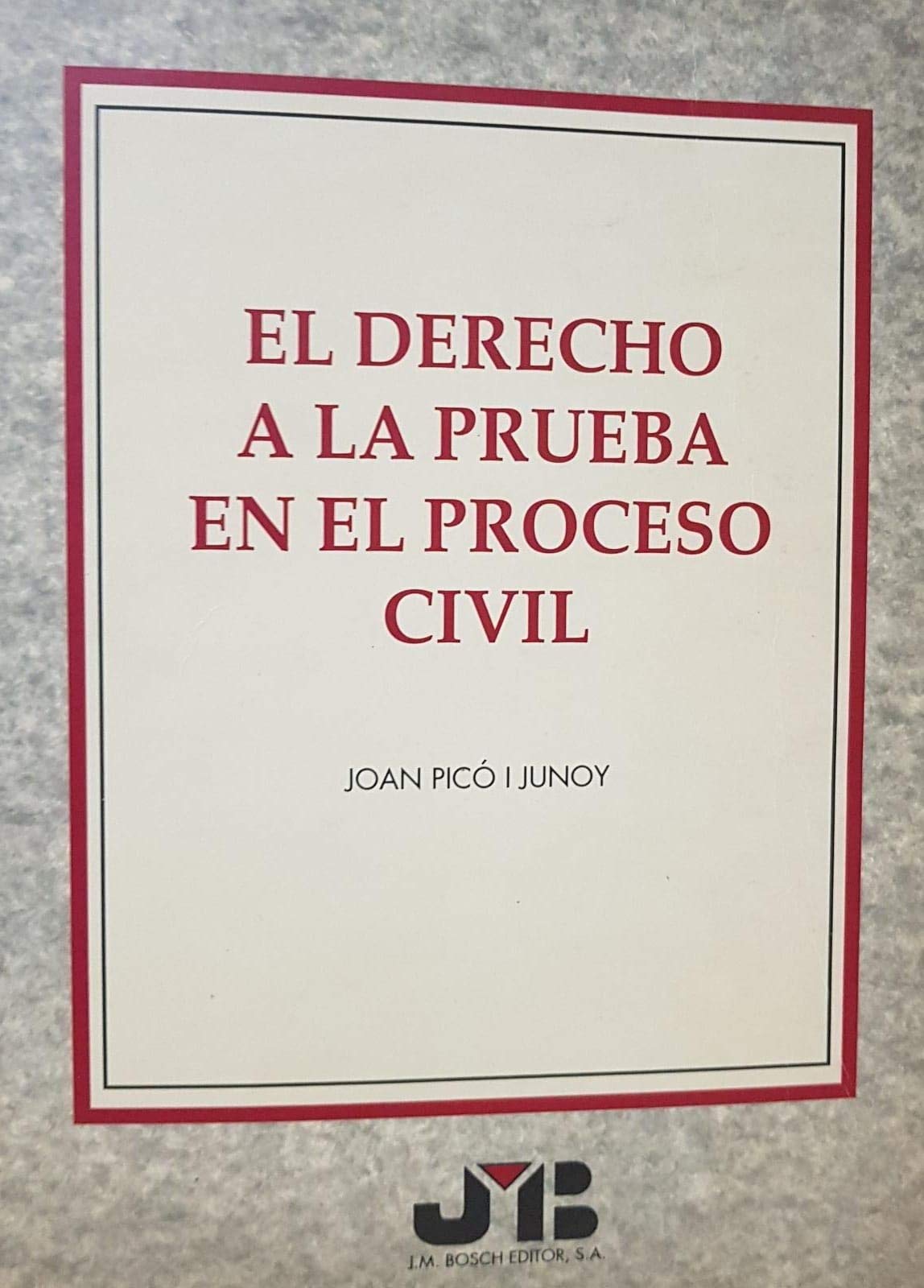 El derecho a la prueba en el Proceso Civil. (SIN COLECCION)