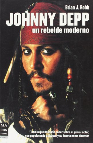 Johnny depp. Un rebelde moderno: Un análisis riguroso de la carrera del actor, así como una cuidadosa selección de los personajes que éste ha interpretado y de las películas que ha protagonizado.