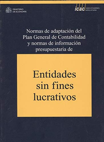 Normas de adaptación del Plan General de Contabilidad a las entidades sin fines lucrativos y normas de información presupuestaria de estas entidades