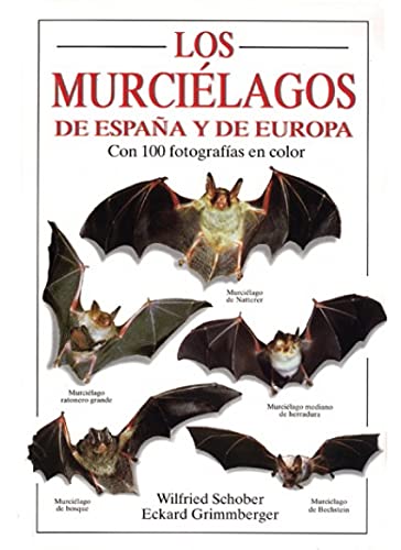 LOS MURCIELAGOS DE ESPAÑA Y DE EUROPA (GUIAS DEL NATURALISTA-MAMIFEROS)
