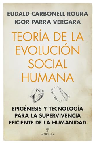 Teoría de la evolución social humana: Epigénesis y tecnología para la supervivencia eficiente de la humanidad (Arqueología)