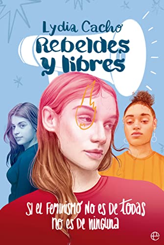 Rebeldes y libres: Si el feminismo no es de todas, no es de ninguna (SIN COLECCION)