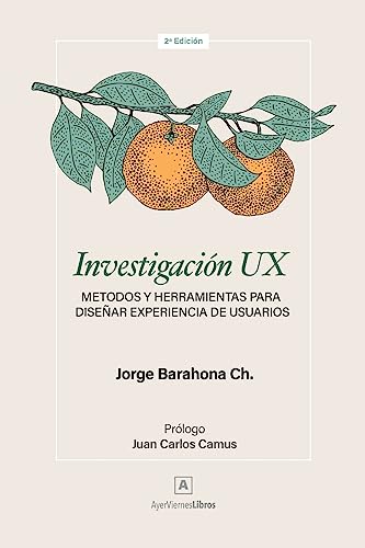 Investigación UX: Métodos y herramientas para diseñar Experiencia de Usuarios (Diseño de experiencia de usuarios UX)