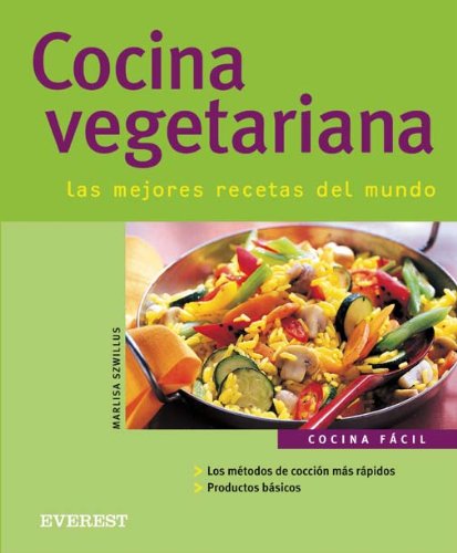 Cocina Vegetariana. las mejores recetas del mundo (Cocina fácil)