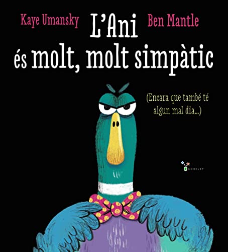L'Ani és molt, molt simpàtic: (Encara que també té algun mal dia...) (Catalá - A PARTIR DE 3 ANYS - ÀLBUMS - Gobelet)