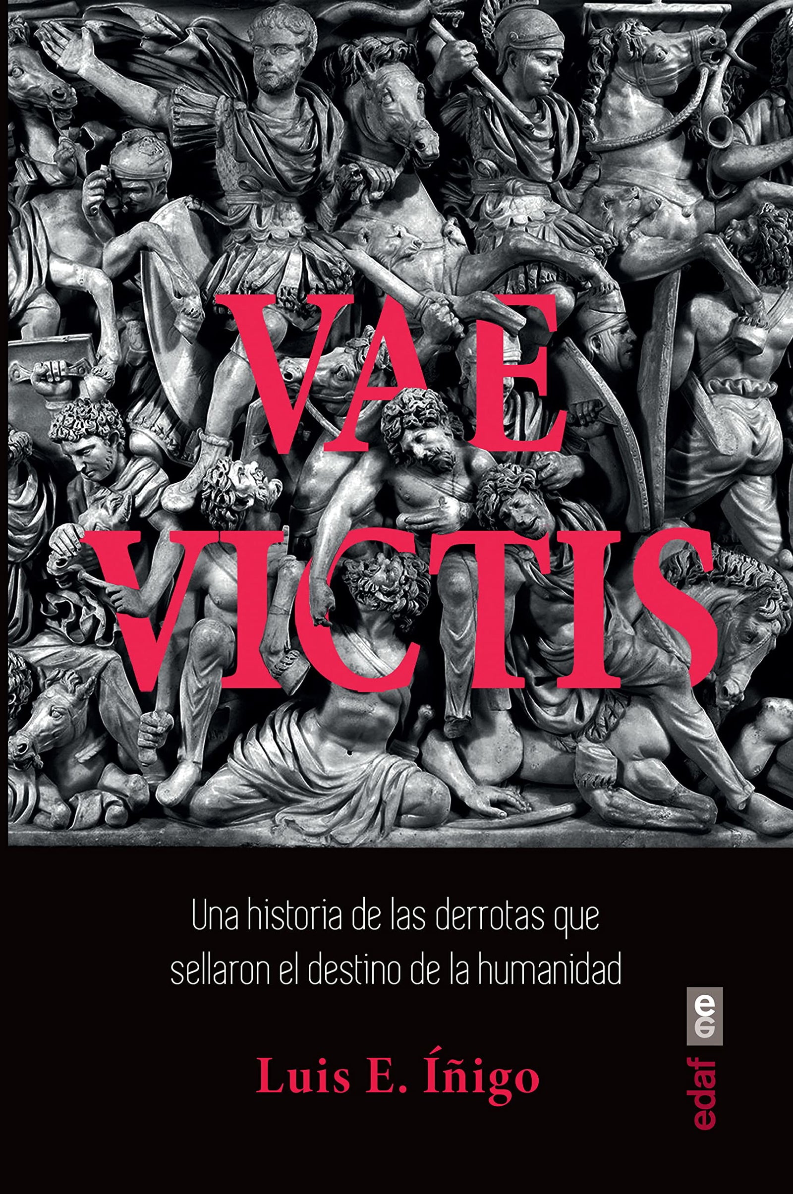 Vae Victis: Una historia de las derrotas que sellaron el destino de la humanidad (Clío. Crónicas de la historia)