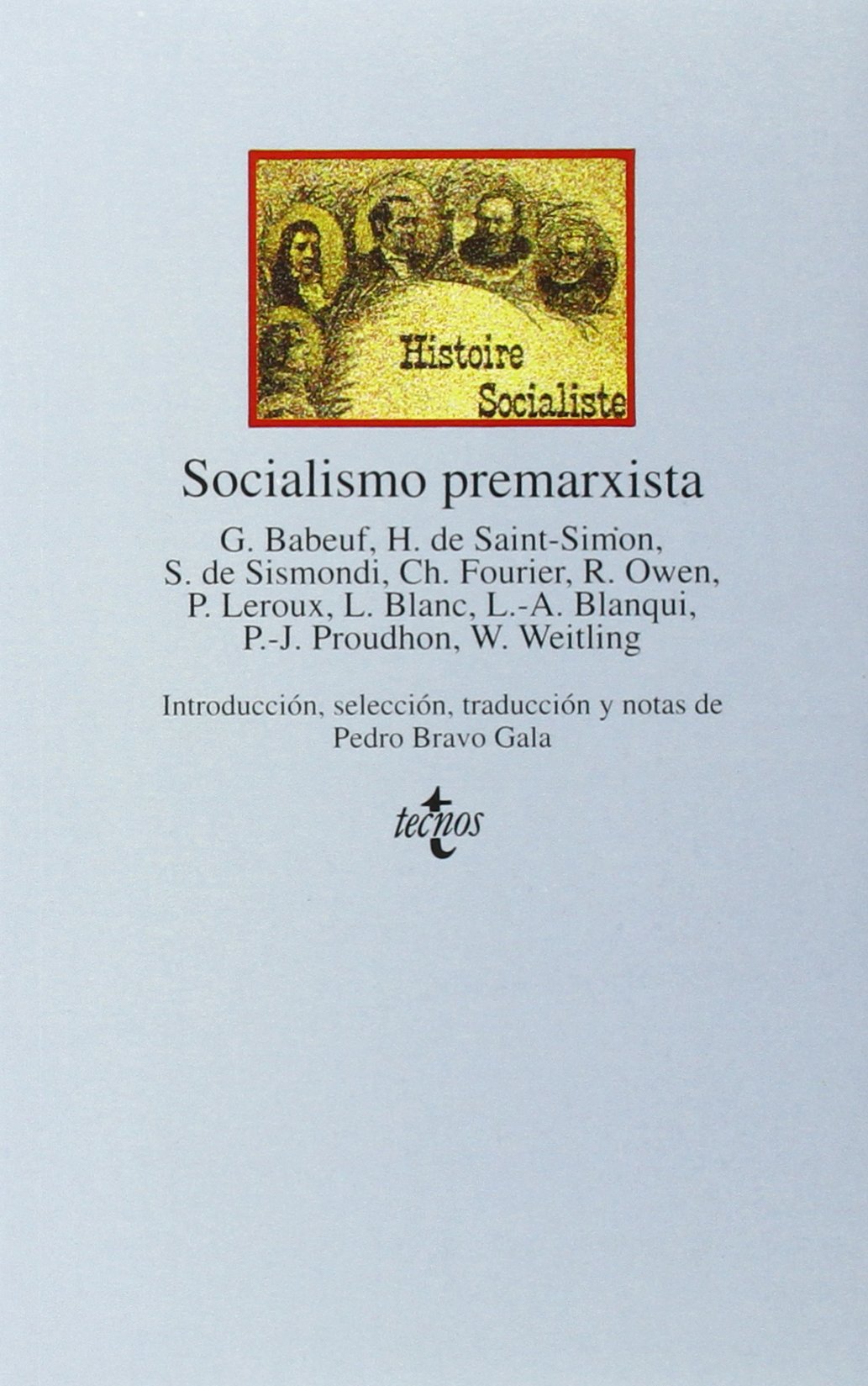 Socialismo premarxista: G. Babeuf, H. de Saint-Simon, S. de Sismondi, Ch. Fourier, R. Owen, P. Leroux, L. Blanc, L. A. Blanqui, P.-J. Proudhon, W. Weitling (Clásicos - Clásicos del Pensamiento)