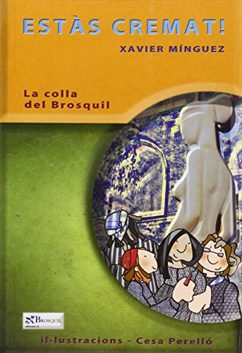 Estàs cremat! (La colla del Brosquil)