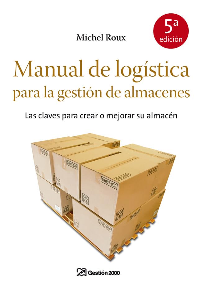 Manual de logística para la gestión de almacenes: Las claves para crear o mejorar su almacén (OPERACIONES)