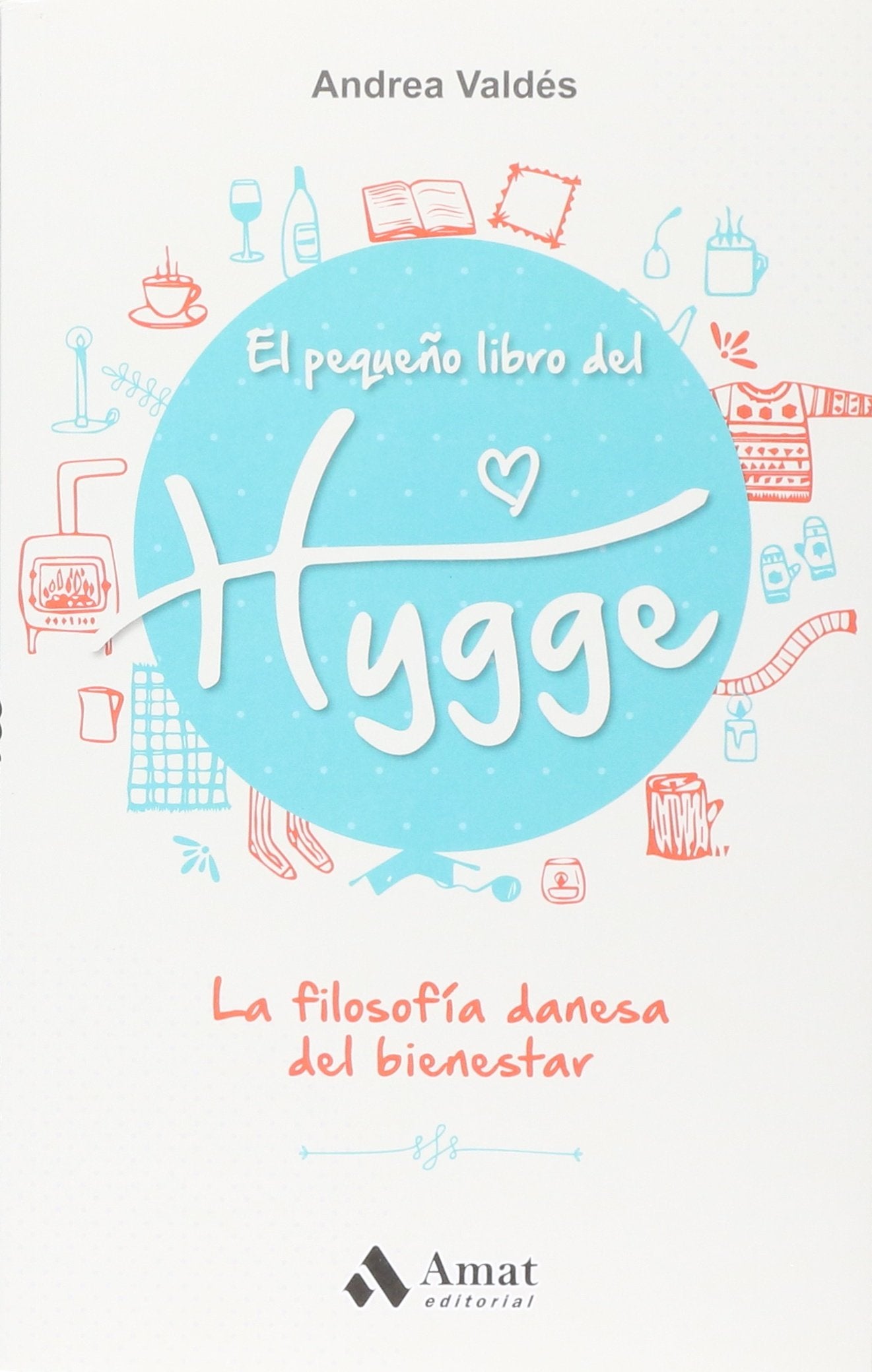 El pequeño libro del Hygge: La filosofía danesa del bienestar (SALUD Y BIENESTAR)