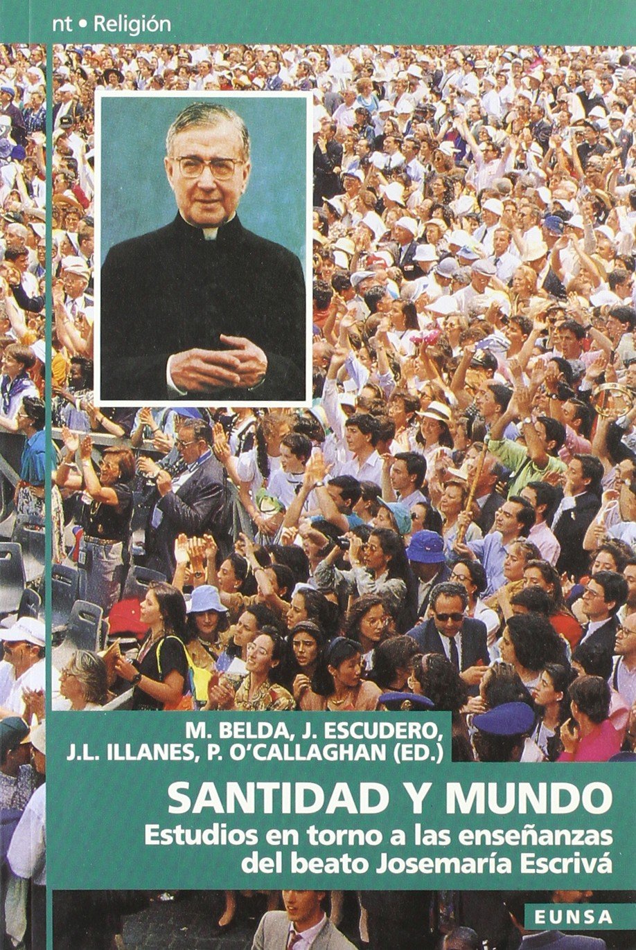Santidad y mundo: estudios en torno a las enseñanzas del beato Josemaría Escrivá (NT religión)
