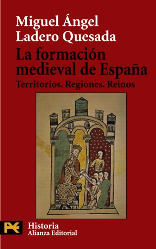 La formación medieval de España: Territorios. Regiones. Reinos (El Libro De Bolsillo - Historia)