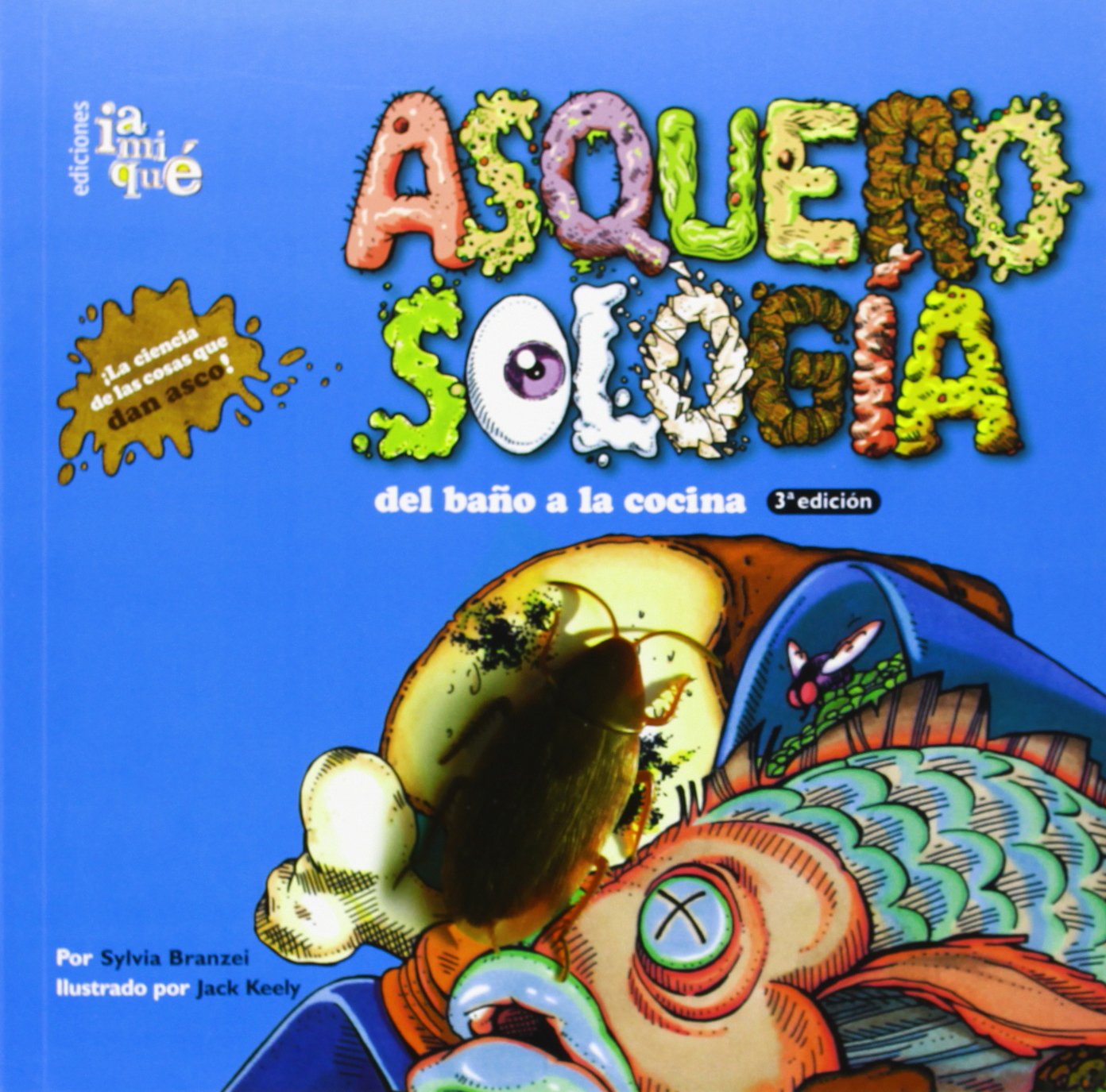 Asquerosología Del Baño A La Cocina (ASQUEROSOLOGIA)