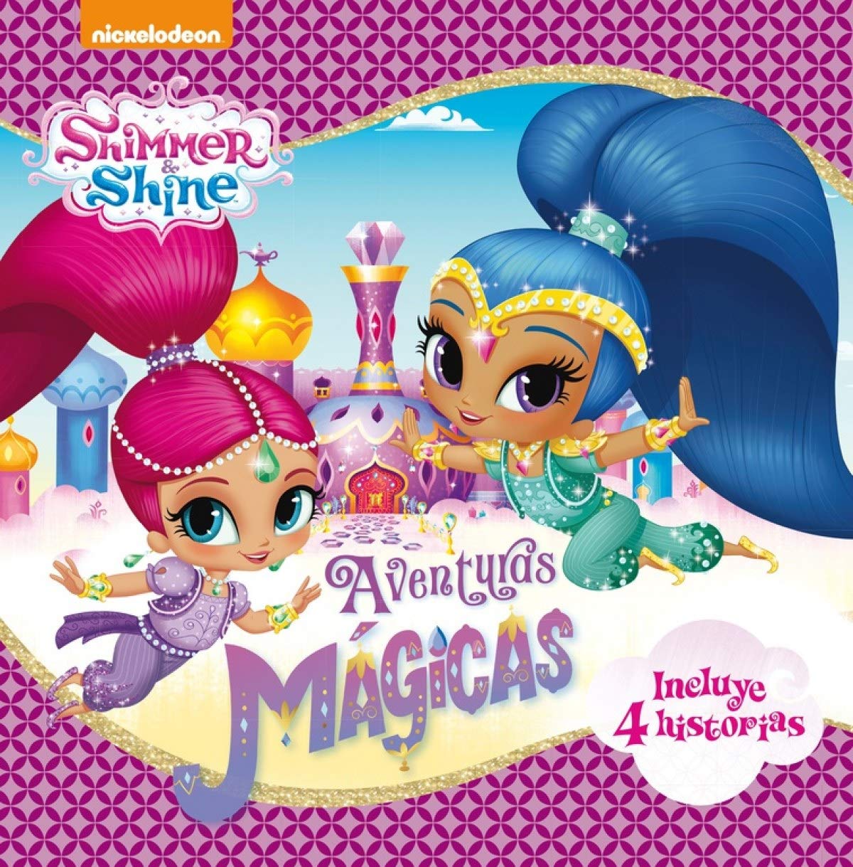 Shimmer & Shine. Recopilatorio de cuentos - Aventuras mágicas: (Incluye 4 historias) (Nickelodeon)