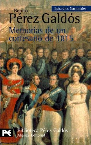 Memorias de un cortesano de 1815: Episodios Nacionales, 12 / Segunda serie (El Libro De Bolsillo - Bibliotecas De Autor - Biblioteca Pérez Galdós - Episodios Nacionales)