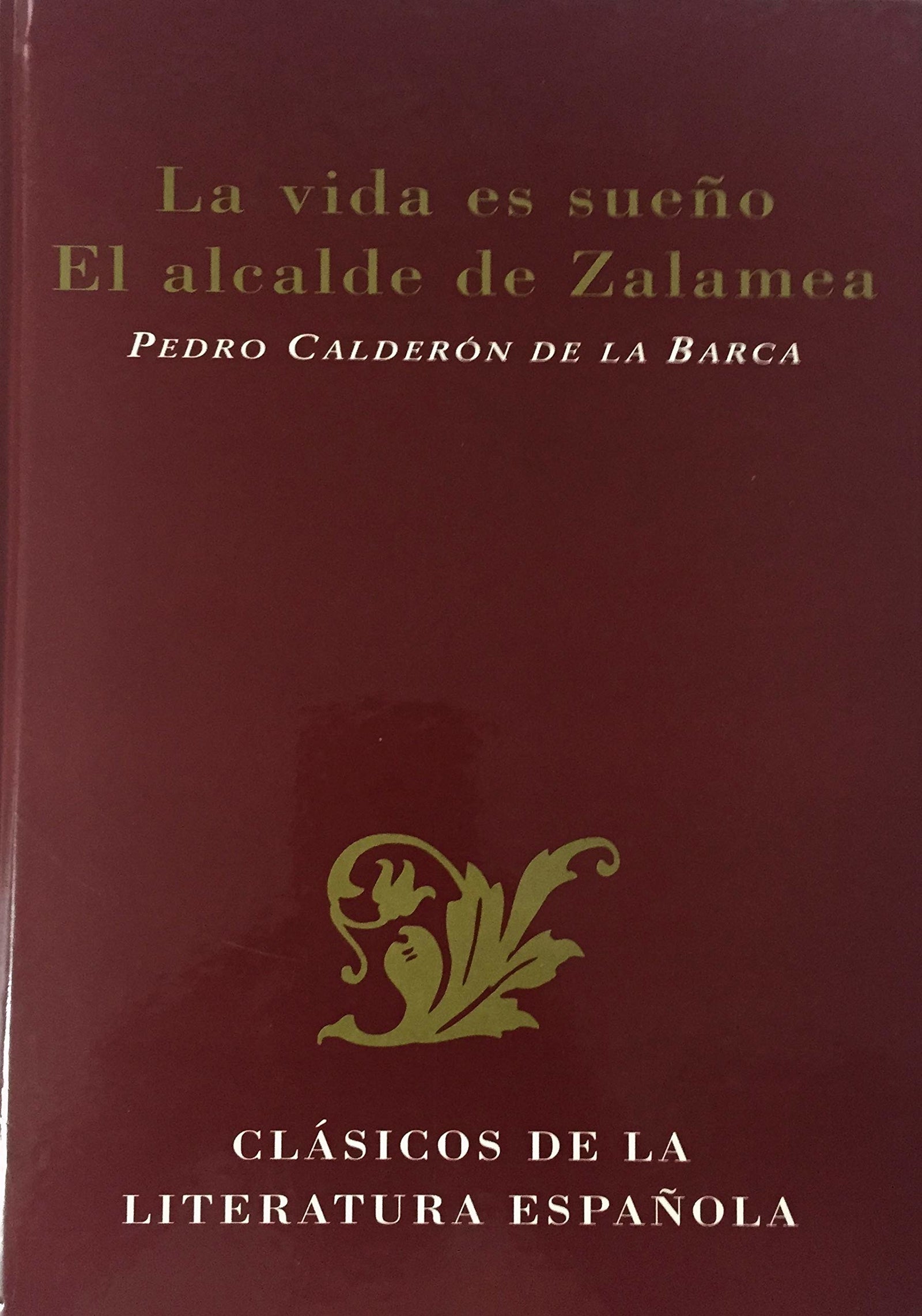 La vida es sueño: El alcalde de Zalamea (Clásicos de la literatura española)