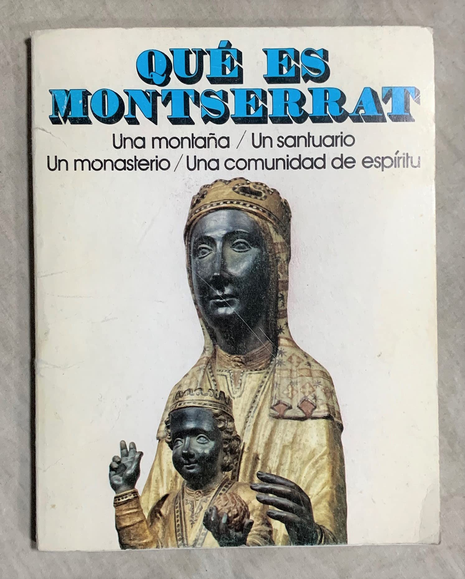 QUE ES MONTSERRAT - Una montaña - Un santuario - Una comunidad de espíritu