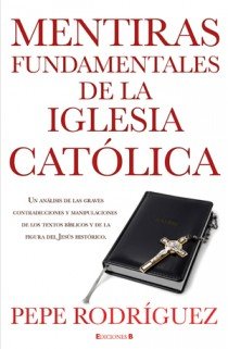 Mentiras fundamentales de la iglesia católica: (EDICION REVISADA) (No ficción)