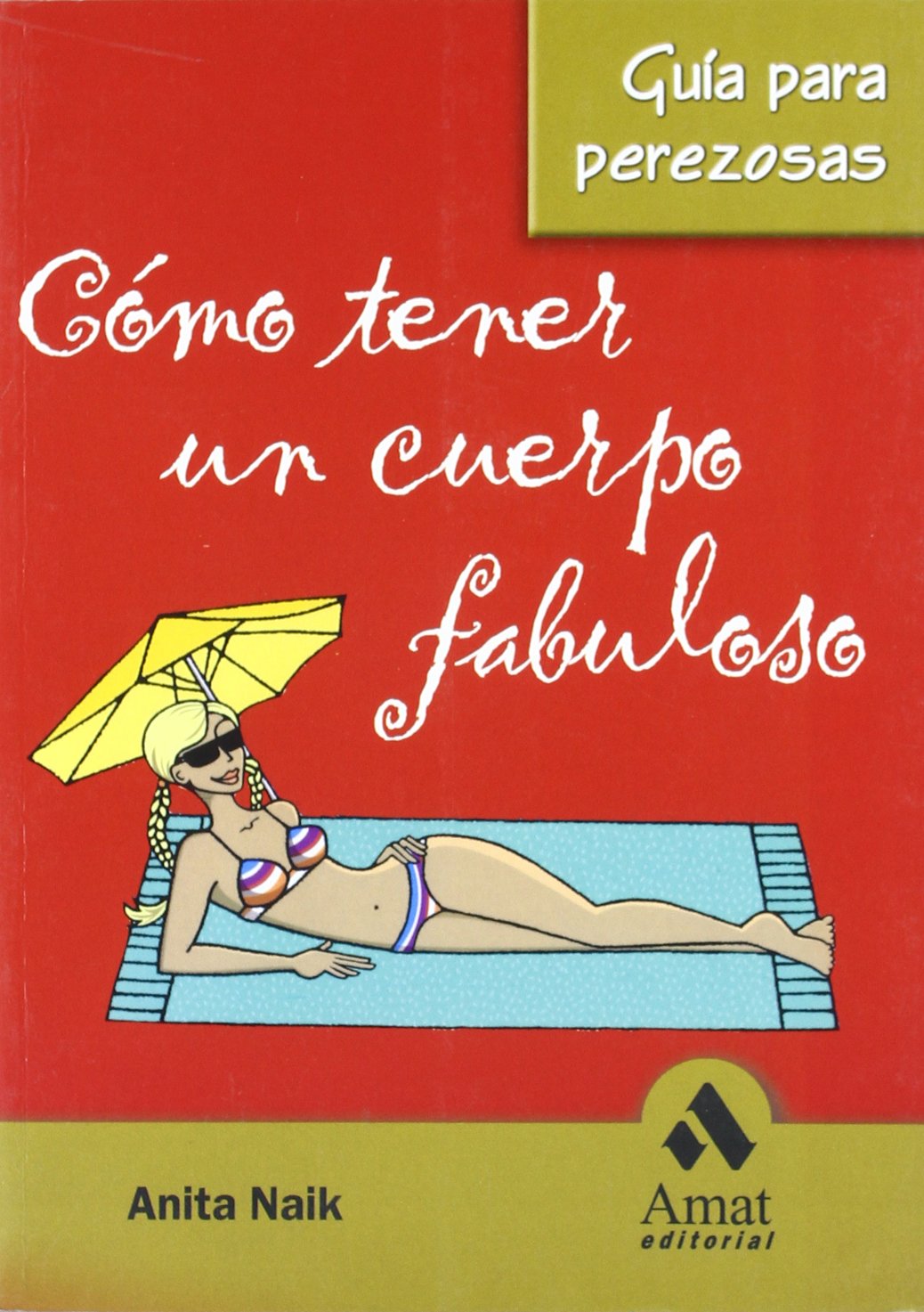 Cómo tener un cuerpo fabuloso (AMAT)