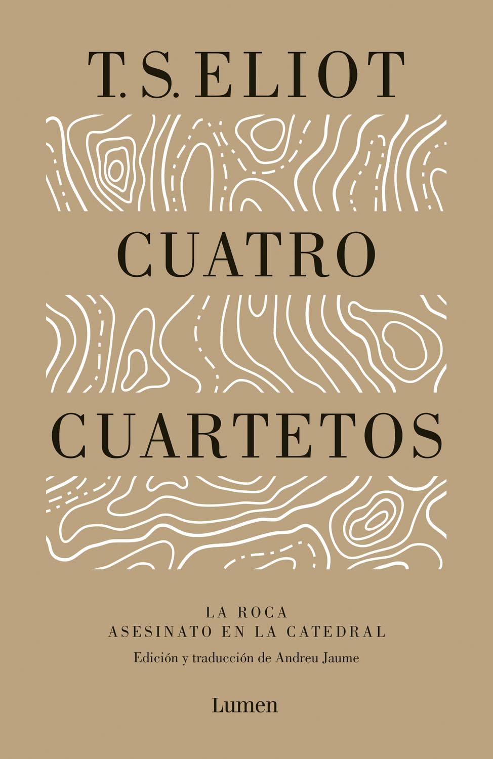 Cuatro cuartetos: Precedido por La roca y Asesinato en la Catedral (Poesía)