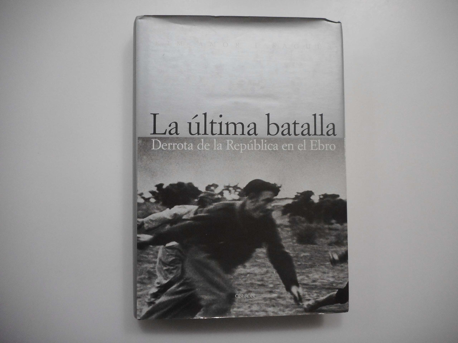 La última batalla: Derrota de la República en el Ebro (SIN COLECCION)