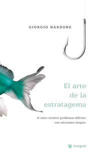 El arte de la estratagema: O como resolver problemas dificiles con soluciones simples: 056 (OTROS INTEGRAL)